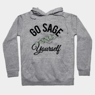 Go Sage Yourself - Funny Spiritual Hoodie